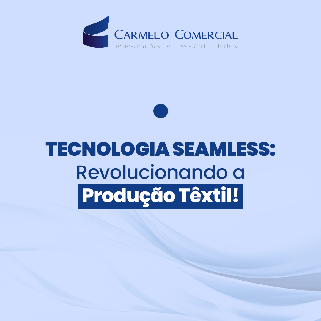 Tecnologia Seamless: Revolucionando a Produção Têxtil